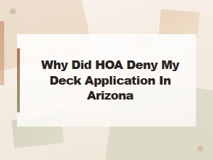 Arizona Hoa Deck Application Denial: Common Reasons