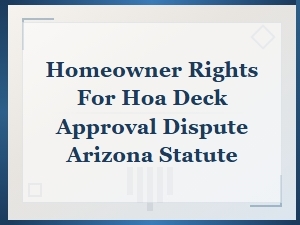 Arizona Homeowner Rights in Hoa Deck Approval Disputes